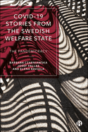 COVID-19 Stories from the Swedish Welfare State: The Pandemicracy