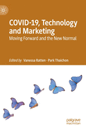 Covid-19, Technology and Marketing: Moving Forward and the New Normal