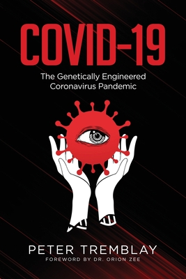 Covid-19: The Genetically Engineered Pandemic - Tremblay, Peter