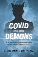 Covid and Other Demons: The Untold Story Behind the Covid (Book 1)