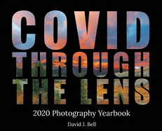 Covid Through The Lens: 2020 Photography Yearbook