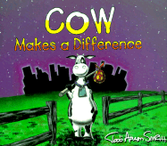 Cow Makes a Difference - Smith, Todd Aaron