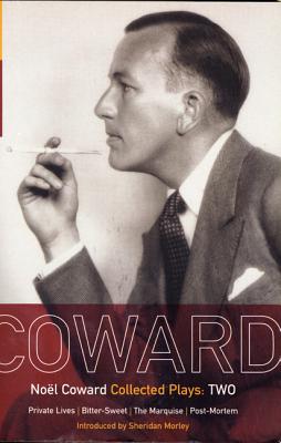 Coward Plays: 2: Private Lives; Bitter-Sweet; The Marquise; Post-Mortem - Coward, Nol