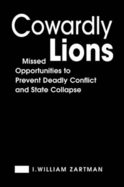 Cowardly Lions: Missed Opportunities to Prevent Deadly Conflict and State Collapse