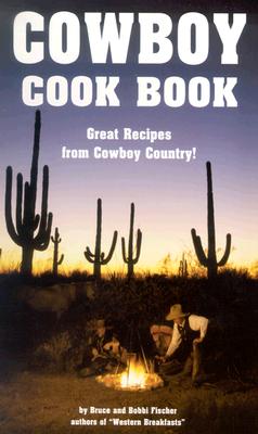 Cowboy Cook Book - Fischer, Bruce, and Fischer, Bobbi