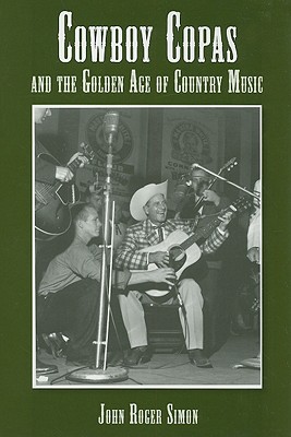 Cowboy Copas and the Golden Age of Country Music - Simon, John Roger