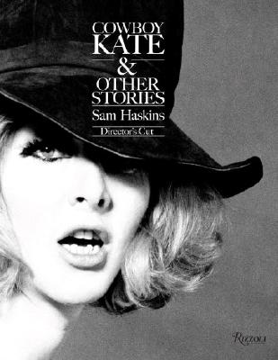 Cowboy Kate & Other Stories: Director's Cut - Haskins, Sam (Photographer), and Garner, Philippe (Foreword by), and Hall, Norman (Introduction by)