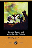 Cowboy Songs and Other Frontier Ballads (Dodo Press)