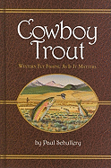 Cowboy Trout: Western Fly Fishing as If It Matters