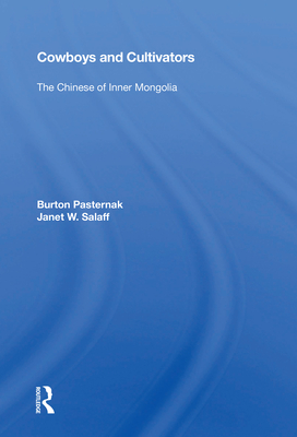 Cowboys and Cultivators: The Chinese of Inner Mongolia - Pasternak, Burton