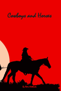 Cowboys And Horses: Horse Journal, Rodeo Notebook, Rodeo Cowboy Lined Journal, Rodeo Training Log and Diary, Rodeo Notebook Tracker, Journal Notebook For Horse Lovers, Cowboy Western Theme Notebook For Men and Women, Cowboy Rides At Sunset, 6 x 9 inch