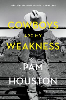 Cowboys Are My Weakness: Stories - Houston, Pam