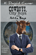 Cowboys, City Boys, and Atta Boys: A Collection of Short Essays