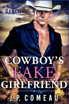 Cowboy's Fake Girlfriend - Comeau, J P
