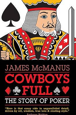 Cowboys Full: The Story of Poker - McManus, James