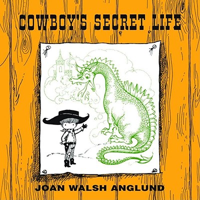 Cowboy's secret life. - Anglund, Joan Walsh