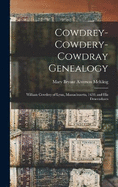 Cowdrey-Cowdery-Cowdray Genealogy: William Cowdrey of Lynn, Massachusetts, 1630, and his Descendants