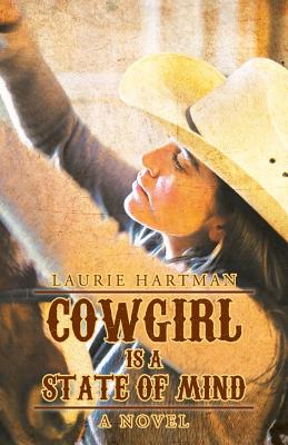 Cowgirl Is a State of Mind - Hartman, Laurie