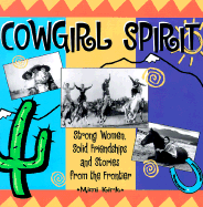 Cowgirl Spirit: Stong Women, Solid Friendships, and Stories from the Frontier