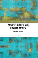 Cowrie Shells and Cowrie Money: A Global History