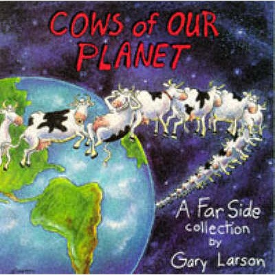 Cows Of Our Planet: A Far Side Collection - 
