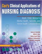 Cox's Clinical Applications of Nursing Diagnosis: Adult, Child, Women's, Mental Health, Gerontic, and Home Health Considerations