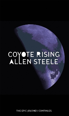 Coyote Rising: The Coyote Series: Book Two - Steele, Allen M.