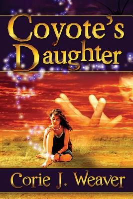 Coyote's Daughter - Weaver, Corie J