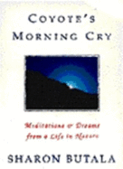 Coyote's Morning Cry: Meditations & Dreams from a Life in Nature