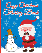 Cozy Christmas Coloring Book For Kids: 50+ Simple And Kids Friendly Easy Design With Lovable Santa Claus, Reindeer