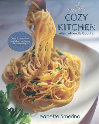 Cozy Kitchen Allergy-Friendly Cooking - Smerina, Jeanette, and Thomas, Cordelia (Editor)