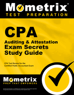 CPA Auditing & Attestation Exam Secrets Study Guide: CPA Test Review for the Certified Public Accountant Exam
