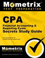 CPA Financial Accounting & Reporting Exam Secrets Study Guide: CPA Test Review for the Certified Public Accountant Exam