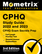 Cphq Study Guide 2022 and 2023 - Cphq Exam Secrets Prep, Full-Length Practice Tests, Detailed Answer Explanations: [3rd Edition]
