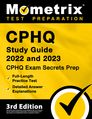 Cphq Study Guide 2022 and 2023 - Cphq Exam Secrets Prep, Full-Length Practice Tests, Detailed Answer Explanations: [3rd Edition] - Matthew Bowling (Editor)