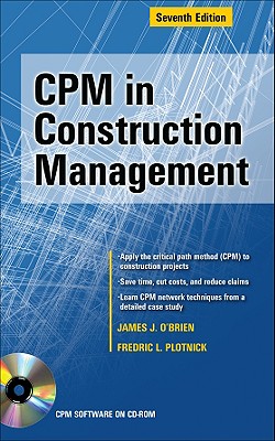 CPM in Construction Management, Seventh Edition - Plotnick Fredric, and O'Brien James, and O'Brien, James Jerome