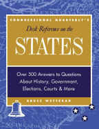 Cq s Desk Reference on the States: Over 500 Answers to Questions about the History, Government, Elections, and More