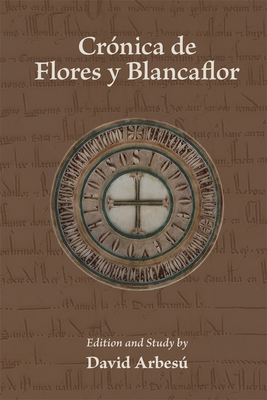 Crnica de Flores Y Blancaflor: Volume 374 - Arbes, David (Editor)