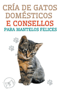 Cr?a de Gatos Dom?sticos e Consellos Para Mantelos Felices