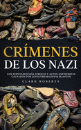 Cr?menes de los Nazi: Los Atentados ms Atroces y Actos Antisemitas Causados por los Supremacistas Blancos