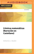 Cr?nicas Matemticas (Narraci?n En Castellano): Una Breve Historia de la Ciencia Ms Antigua Y Sus Personajes
