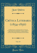 Cr?tica Literaria (1854-1856), Vol. 19: del Romanticismo Y de Espronceda; Los Cantos de Leopardi; de la Poes?a del Brasil; Las Escenas Andaluzas; Obras Po?ticas de Campoamor; -La Bola de Nieve; Diccionario Etimol?gico de Monlau; Revista de Madrid