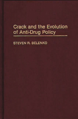 Crack and the Evolution of Anti-Drug Policy - Belenko, Steven