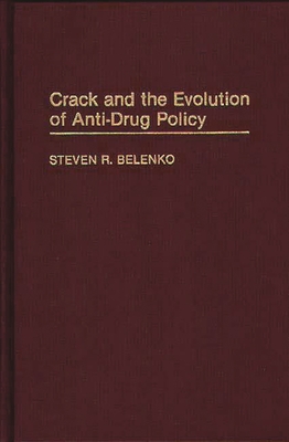 Crack and the Evolution of Anti-Drug Policy - Belenko, Steven R