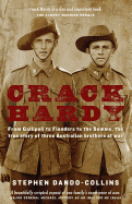 Crack Hardy: From Gallipoli to Flanders to the Somme, The True Story of Three Australian Brothers at War
