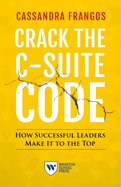 Crack the C-Suite Code: How Successful Leaders Make It to the Top