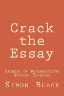 Crack the Essay: Secrets of Argumentative Writing Revealed