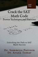 Crack the SAT Math Code: Proven Techniques and Exercises: Unlocking the Path to SAT Math Success