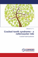 Cracked Tooth Syndrome - A Rollercoaster Ride