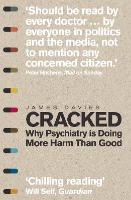 Cracked: Why Psychiatry is Doing More Harm Than Good - Davies, James
